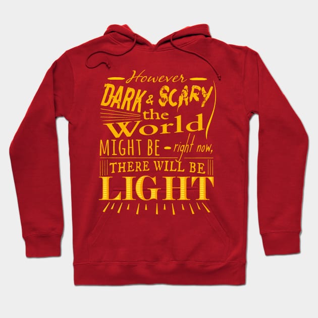 However dark and scary the world might be right now, there will be light Hoodie by FandomizedRose